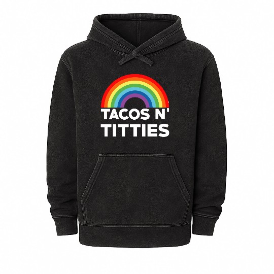 Tacos and Titties Funny LGBT Gay Pride Gifts LGBTQ Mineral Wash Hoodies
