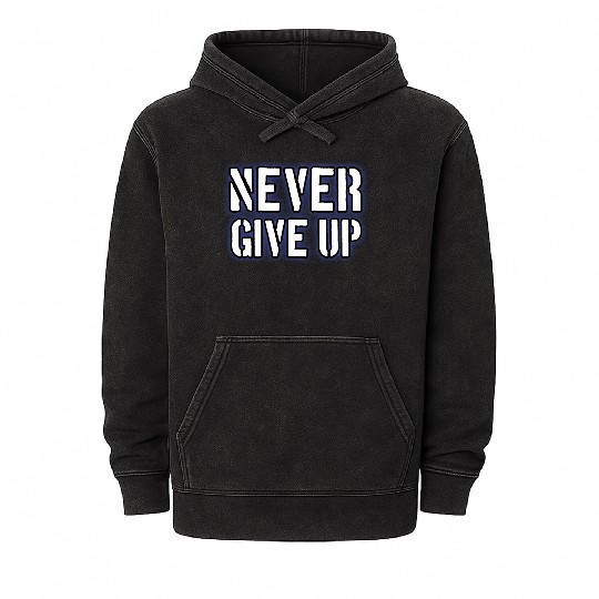 Never give up | Cool motivational saying | Quote Mineral Wash Hoodies