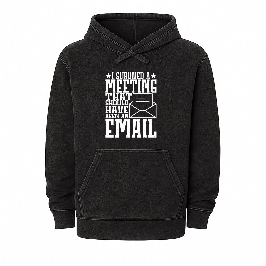 I Survived Another Meeting 11 Mineral Wash Hoodies