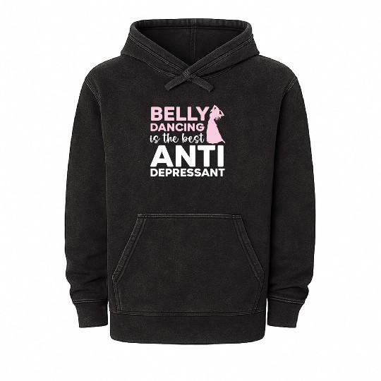 Belly Dancing Is The Best Antidepressant Shimmy Mineral Wash Hoodies