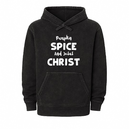 Pumpkin Spice And Jesus Christ Mineral Wash Hoodies