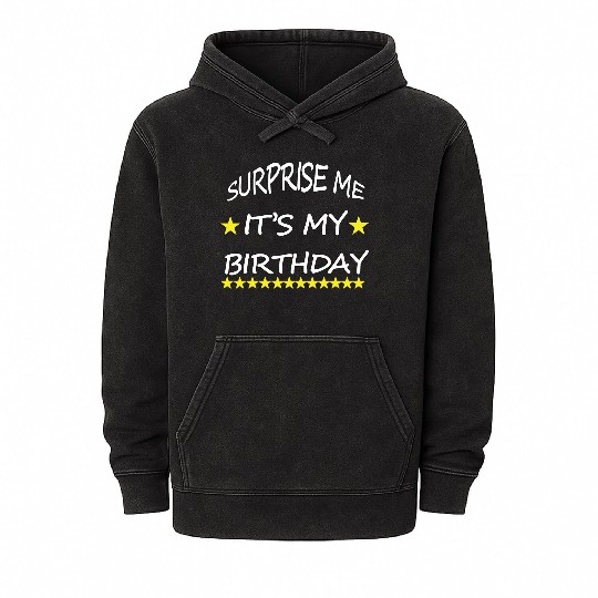 SURPRISE ME IT S MY BIRTHDAY , Make Me Happy Mineral Wash Hoodies