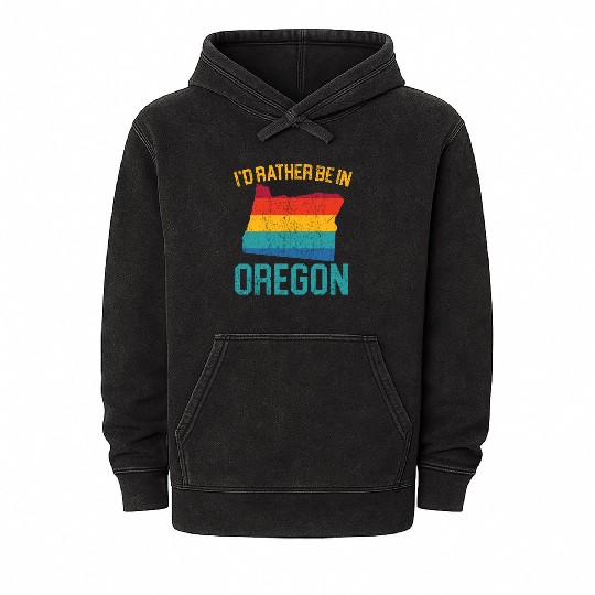 I'd Rather Be In Oregon USA America Oregonians Mineral Wash Hoodies