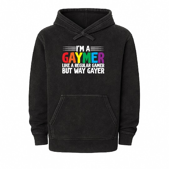 I'm A Gaymer, Like A Regular Gamer But Way Gayer Mineral Wash Hoodies