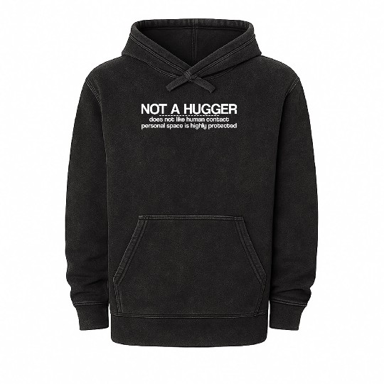 Not A Hugger, Does Not Like Human Contact Mineral Wash Hoodies