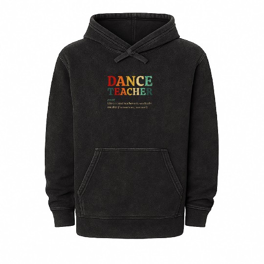 Dance Teacher definition, Dancing Teacher Mineral Wash Hoodies