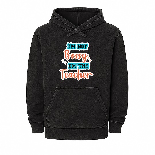 I'm Not Bossy I'm the Teacher school teal/orange Mineral Wash Hoodies