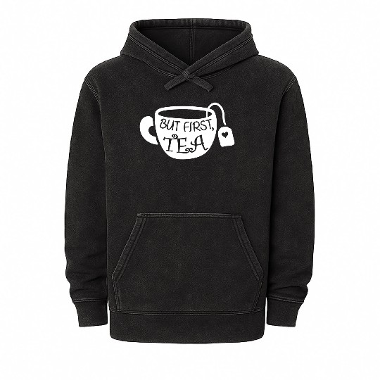 But First Tea Tea Bag Lover Women Mineral Wash Hoodies