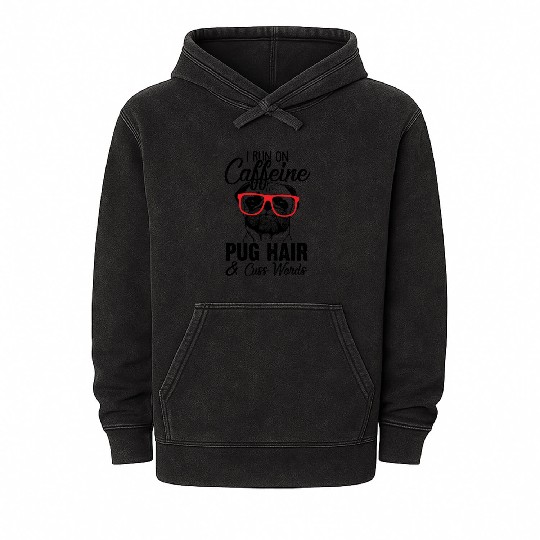 I Run On Caffeine Pug Hair And Cuss Words Mineral Wash Hoodies