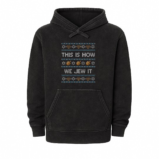 Ugly Hanukkah This Is How We Jew It Mineral Wash Hoodies