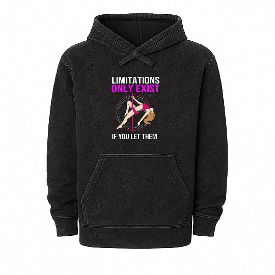 Limitations Only Exist If You Let Them Pole Dancer Mineral Wash Hoodies