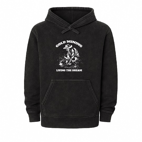 Gold Mining Living The Dream Gold Digger Quote Mineral Wash Hoodies