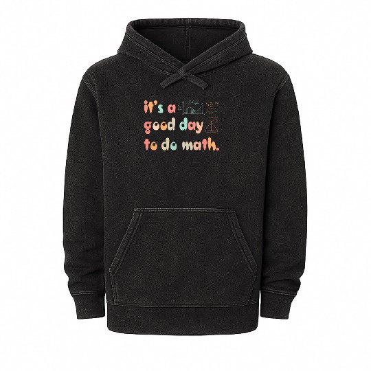 Back To School Its A Good Day To Do Math Teachers Mineral Wash Hoodies