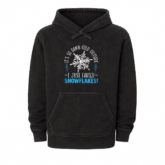 It's So Damn Cold Outside I Just Farted Snowflakes Mineral Wash Hoodies