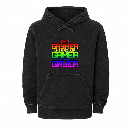 I'm A Gaymer, Like A Regular Gamer But Way Gayer 2 Mineral Wash Hoodies