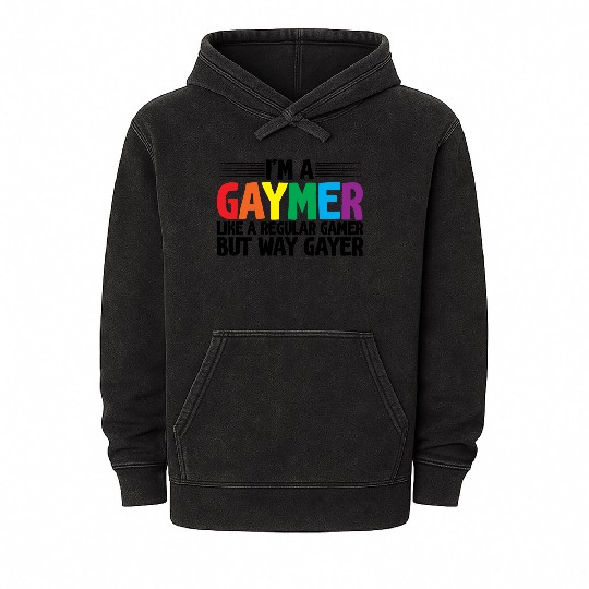 I'm A Gaymer, Like A Regular Gamer But Way Gayer Mineral Wash Hoodies