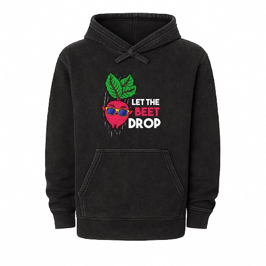 Let The Beet Drop For Vegetable Lover Mineral Wash Hoodies