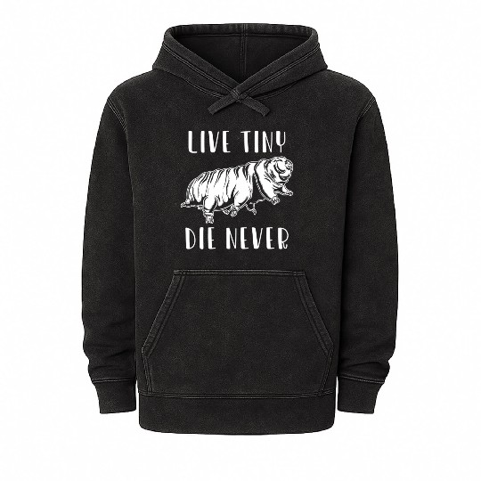 Live Tiny Die Never for Tardigrade Lover Mineral Wash Hoodies