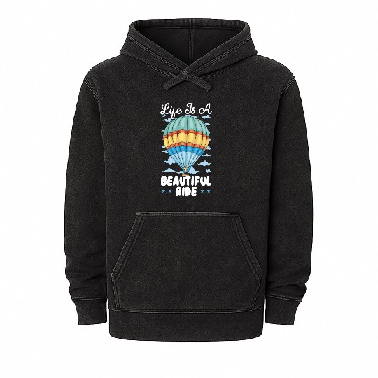 Life Is A Beautiful Ride Hot Air Balloon Mineral Wash Hoodies