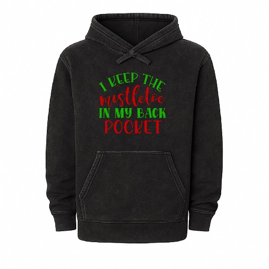 I keep the mistletoe in my back pocket Mineral Wash Hoodies