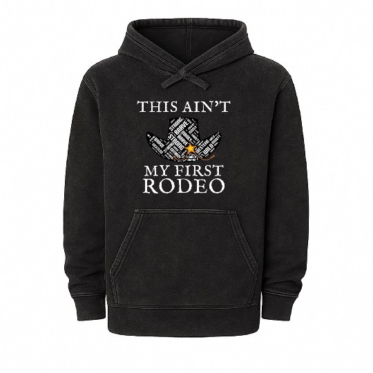 THIS AIN'T MY FIRST RODEO Mineral Wash Hoodies