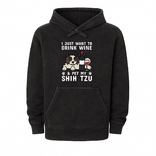 Drink Wine And Pet My Shih Tzu Mineral Wash Hoodies