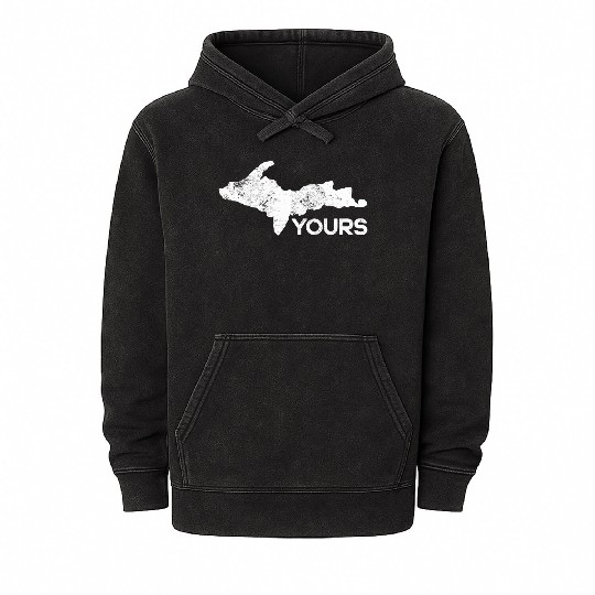 U.P. Yours Upper Peninsula Funny Michigander Michi Mineral Wash Hoodies