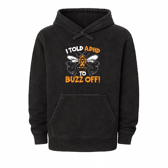I Told ADHD To Buzz Off Embrace Neurodiversity Bee Mineral Wash Hoodies
