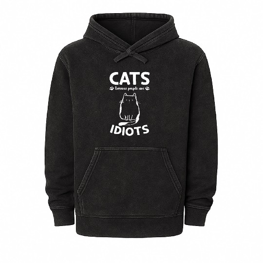 Cat Owner I Cats Because People Are Idiots I Funny Mineral Wash Hoodies
