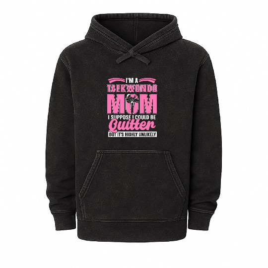 I'm A Taekwondo Mom Fighter Fight Sport Karate Mineral Wash Hoodies