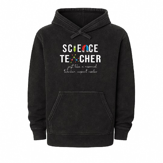 Science Teacher Just Like Normal Teacher Science Mineral Wash Hoodies