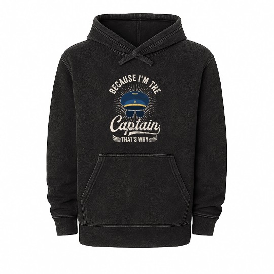 Because I'm The Captain That's Why For A Airline Mineral Wash Hoodies