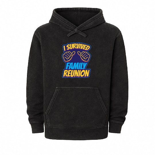 I Survived Family Reunion Families Gathering Mineral Wash Hoodies
