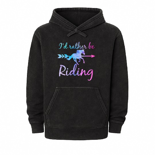 ID RATHER BE RIDING Horse Lover Funny Equestrian Mineral Wash Hoodies