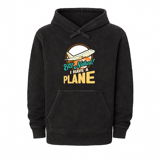 Airline Pilot Quote I Have A Plane Aircraft Pilot Mineral Wash Hoodies