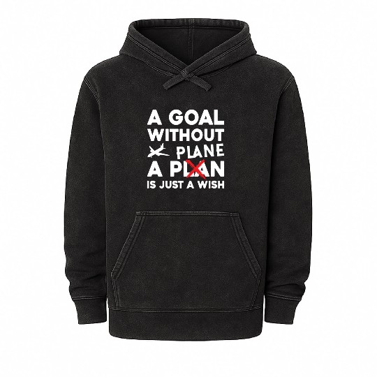 Airline Pilot A Goal Without A Plane Aircraft Mineral Wash Hoodies