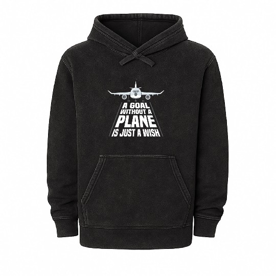 Airline Pilot A Goal Without A Plane Aircraft Mineral Wash Hoodies