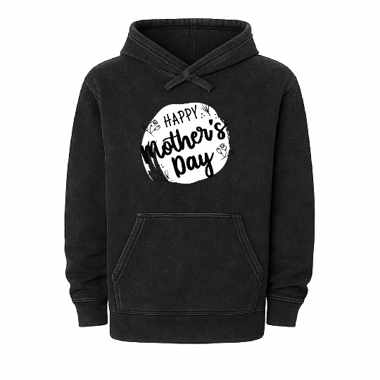 happy Mother's Day | gift for my mom Mineral Wash Hoodies