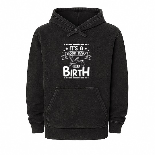 It's a good day for a birth Mineral Wash Hoodies