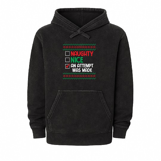 Nice Naughty an Attempt was Made Pun Saying Ugly C Mineral Wash Hoodies