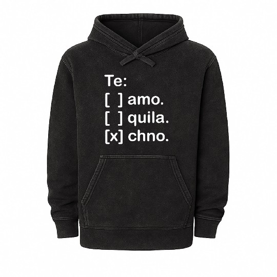 I Love You Tequila & Techno Te Amo Tequila Techno Mineral Wash Hoodies