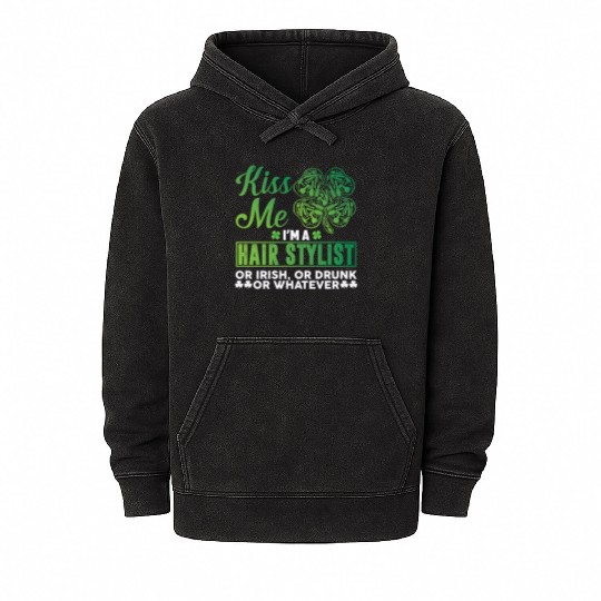 Kiss Me I'm A Hairstylist Or Irish Drunk Whatever Mineral Wash Hoodies