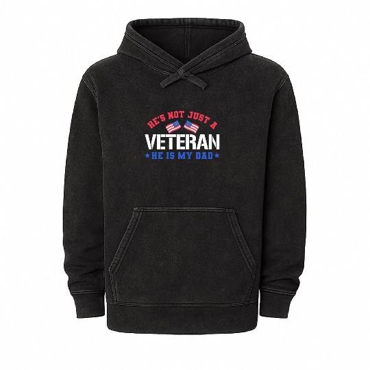 He's Not Just A Veteran He Is My Dad US Military Mineral Wash Hoodies