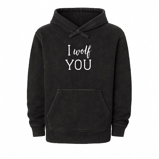 I Wolf You Mineral Wash Hoodies