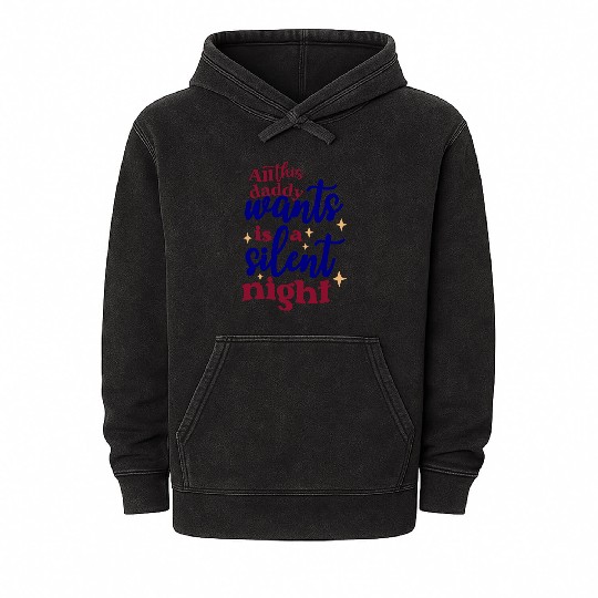 All this daddy wants is a silent night Mineral Wash Hoodies