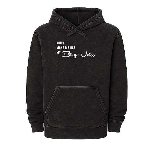 Funny Bingo Dont Make Me Use My Bingo Voice Mineral Wash Hoodies