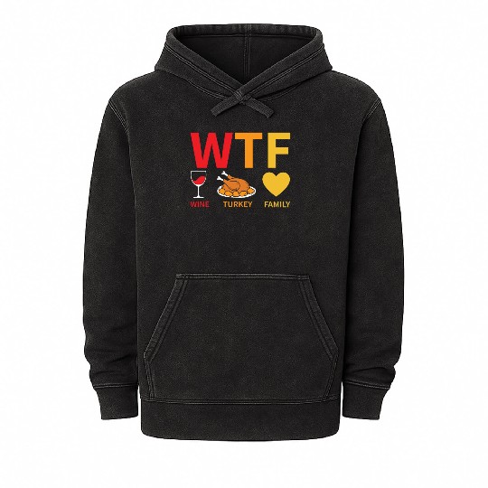 WTF Wine Turkey Family - Thanksgiving Mineral Wash Hoodies