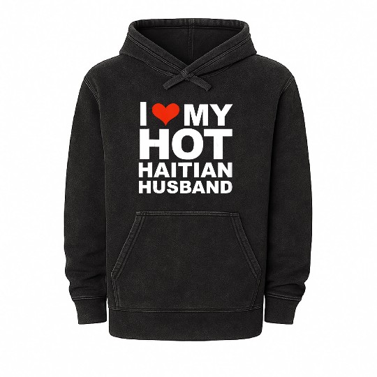 I Love My Hot Haitian Husband Wife Marriage Haiti Mineral Wash Hoodies