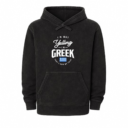 I'm not yelling I'm Greek Funny Greek Pride Mineral Wash Hoodies