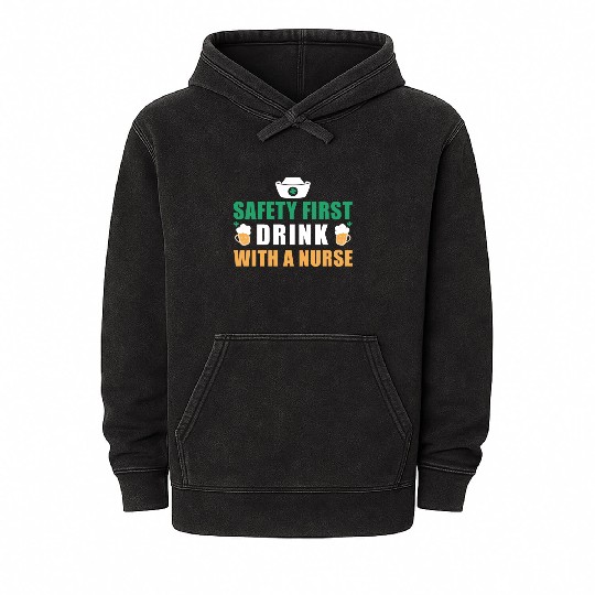 Safety First Drink With A Nurse Ireland St. Mineral Wash Hoodies